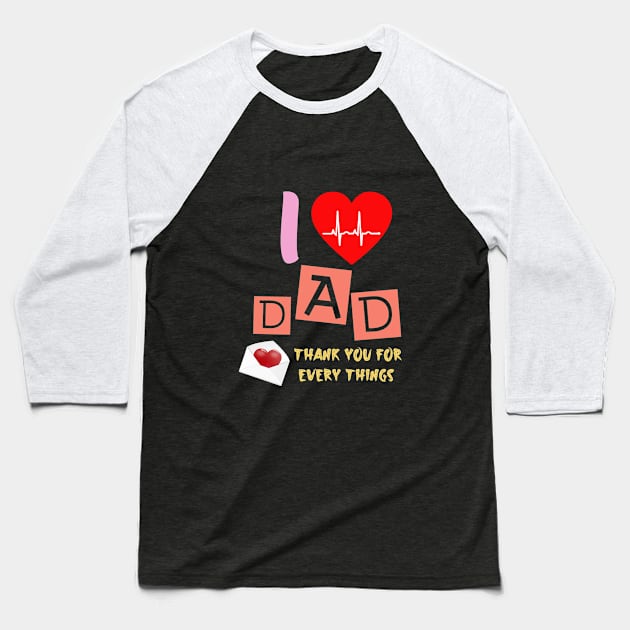 I love you dad t-shirt father's day Baseball T-Shirt by tedd